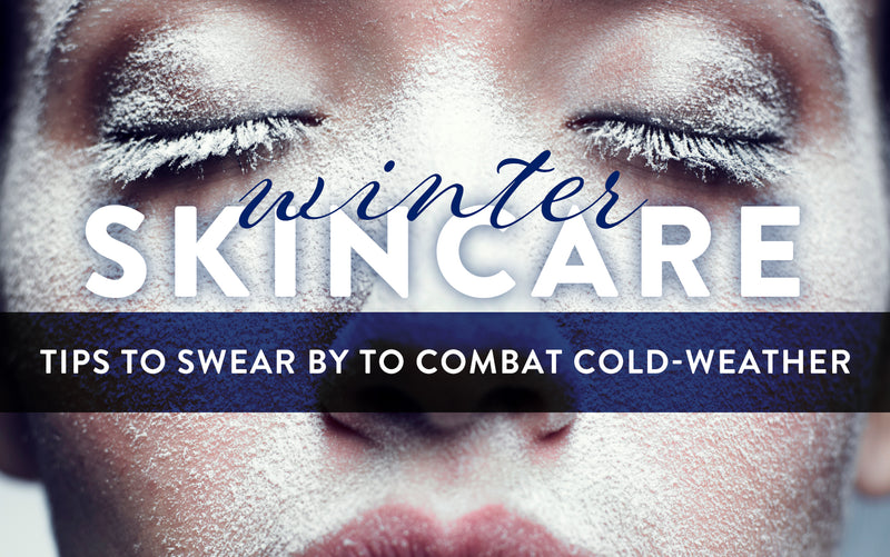Winter Skincare Tips to Swear By