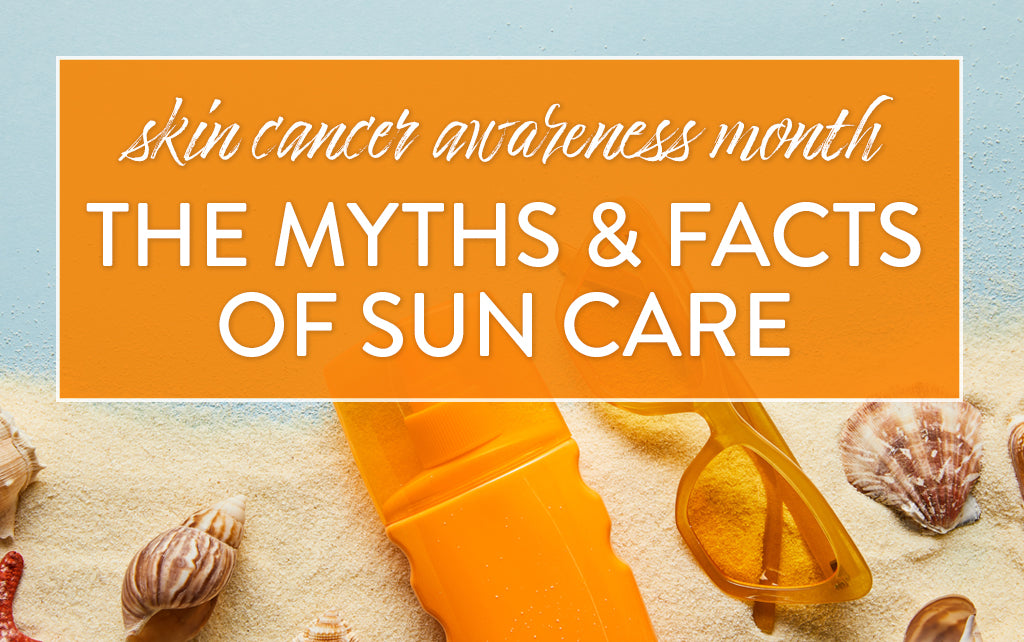 The Myths and Facts of Sun Care