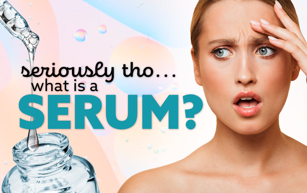 Seriously tho… What is a serum?